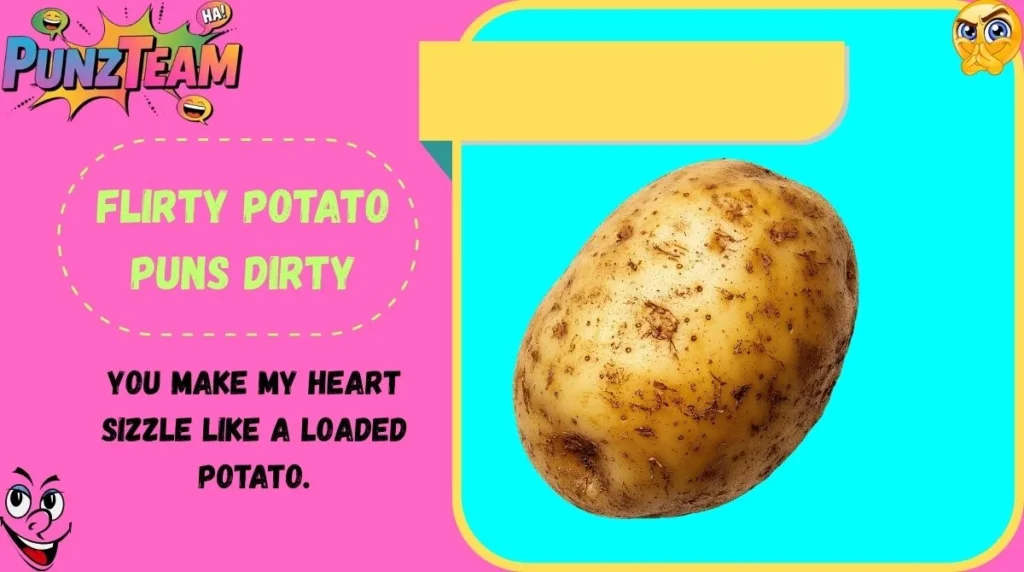 Flirty Potato Puns Dirty