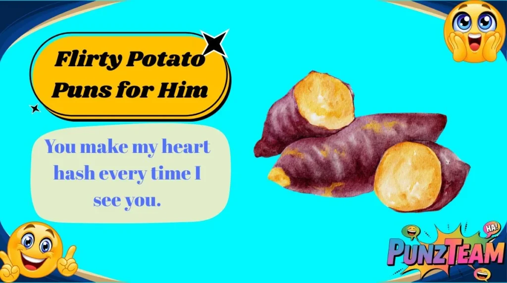 Flirty Potato Puns for Him