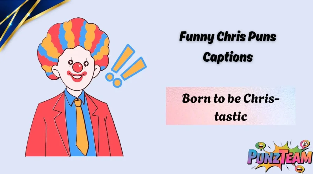 Funny Chris Puns Captions