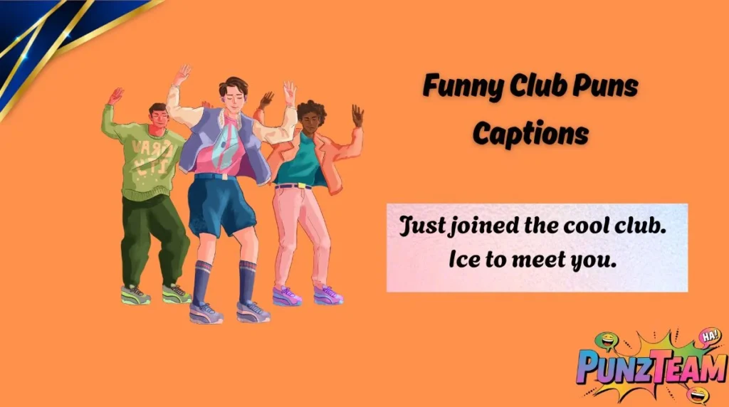 Funny Club Puns Captions