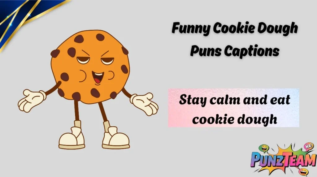 Funny Cookie Dough Puns Captions