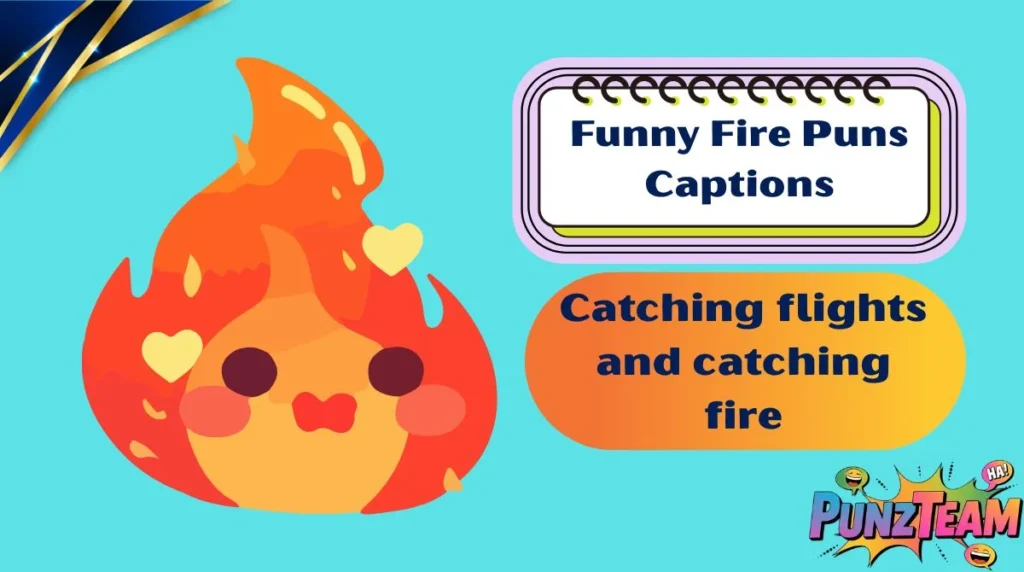 Funny Fire Puns Captions