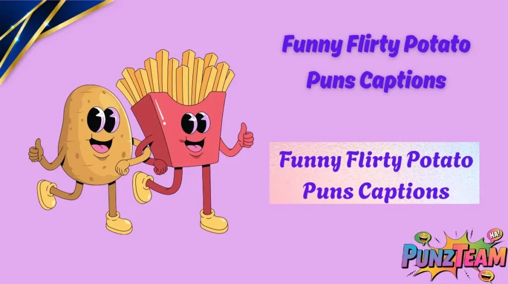 Funny Flirty Potato Puns Captions