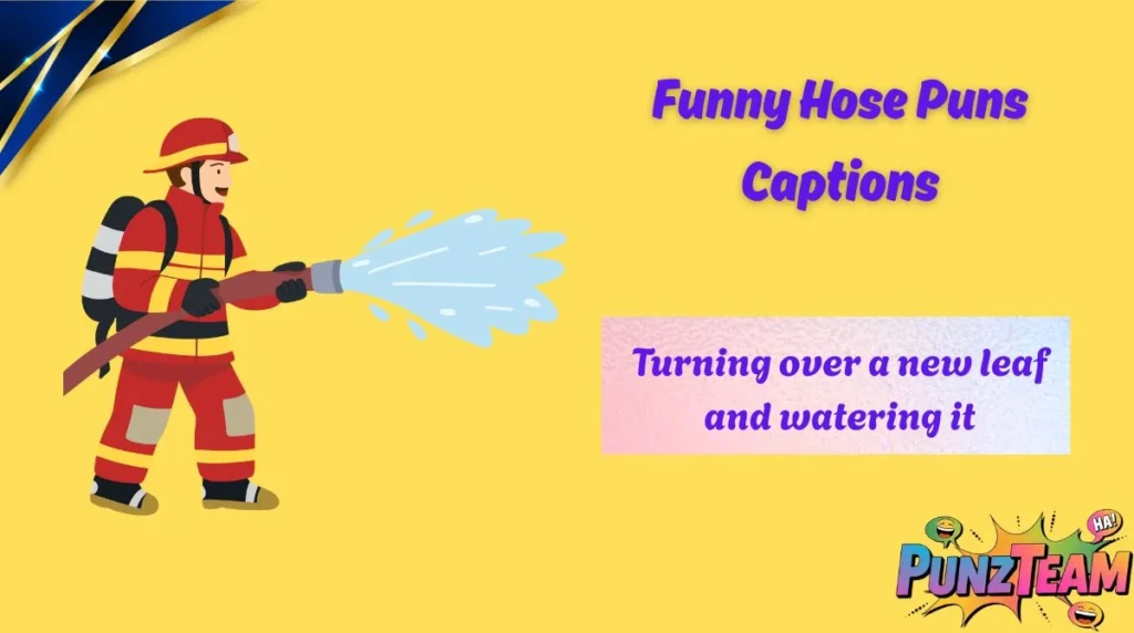 Funny Hose Puns Captions