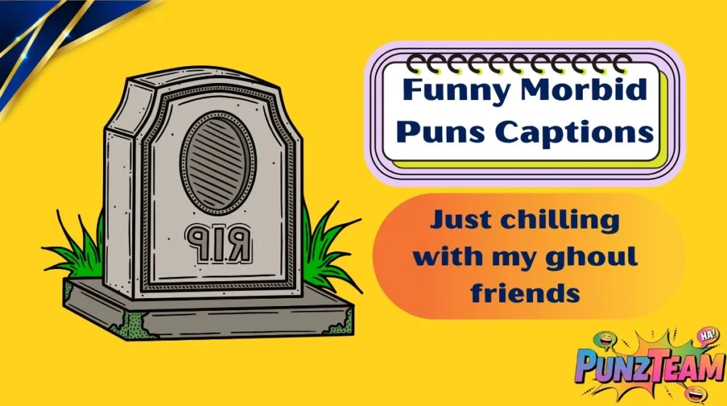 Funny Morbid Puns Captions