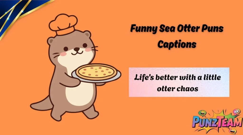 Funny Sea Otter Puns Captions