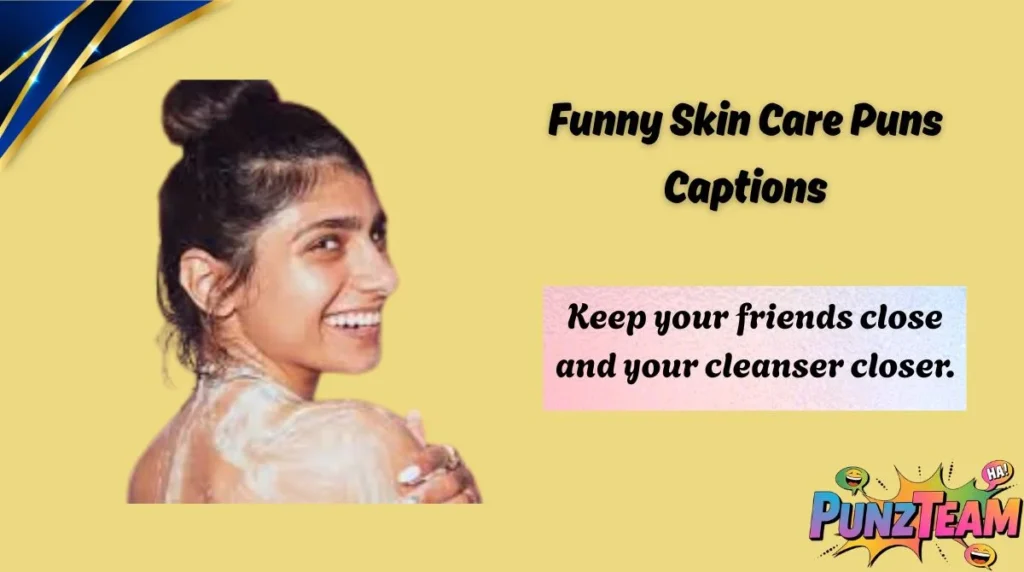 Funny Skin Care Puns Captions
