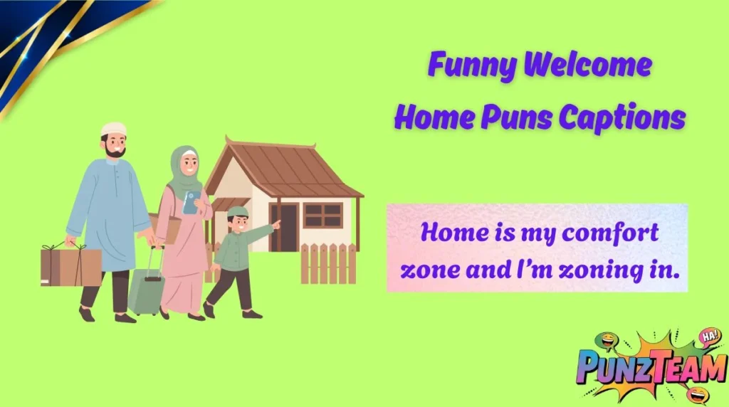 Funny Welcome Home Puns Captions