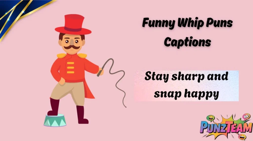 Funny Whip Puns Captions