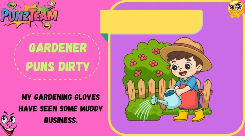 Gardener Puns Dirty