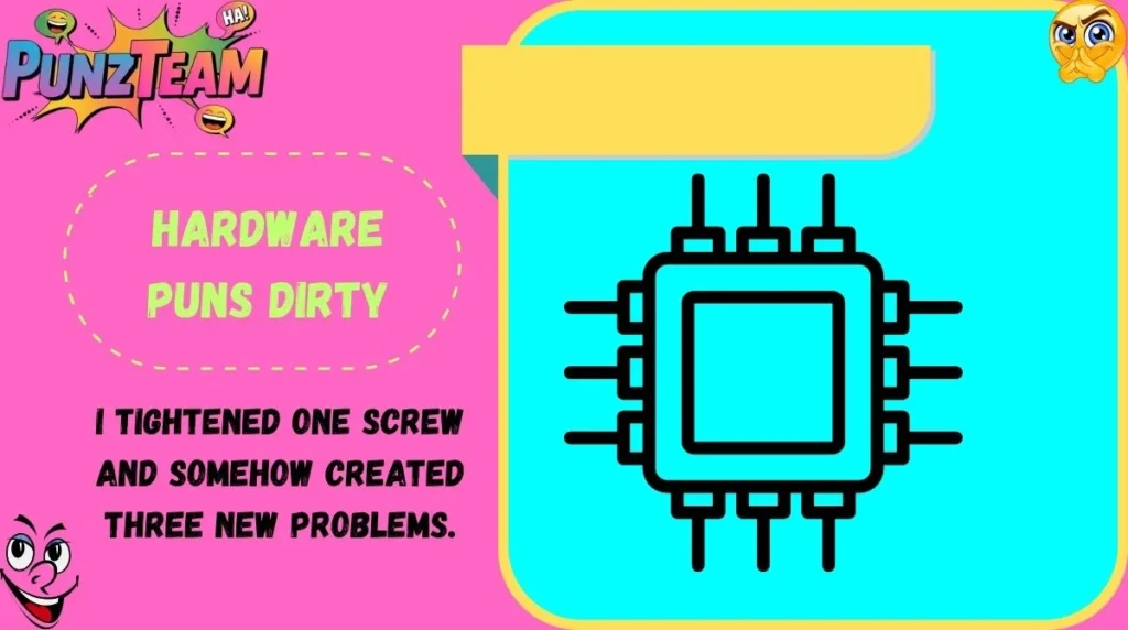 Hardware Puns Dirty