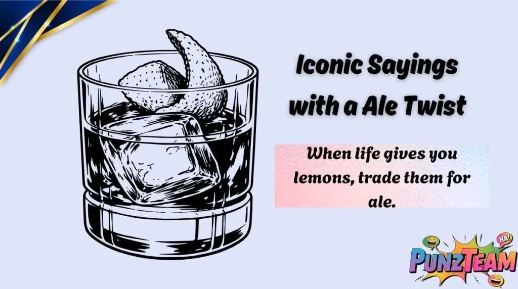 Iconic Sayings with a Ale Twist