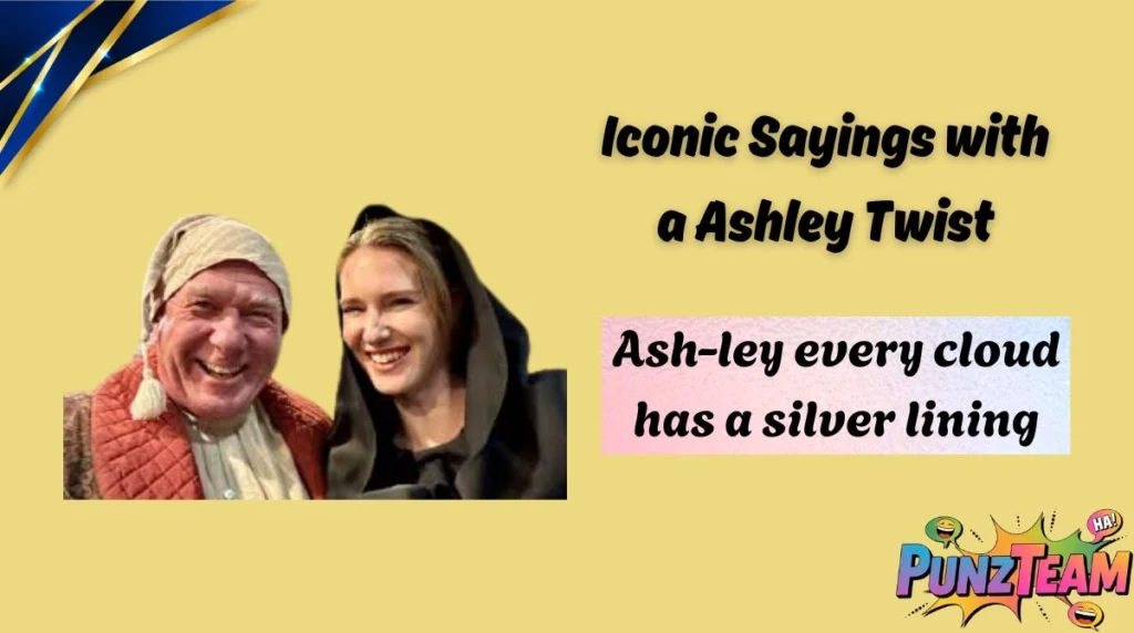 Iconic Sayings with a Ashley Twist
