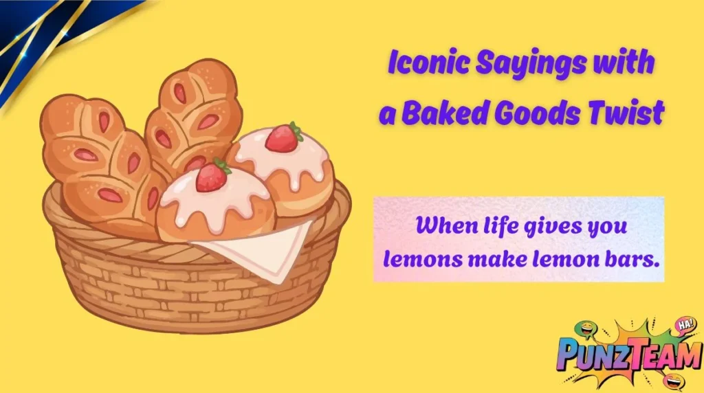 Iconic Sayings with a Baked Goods Twist