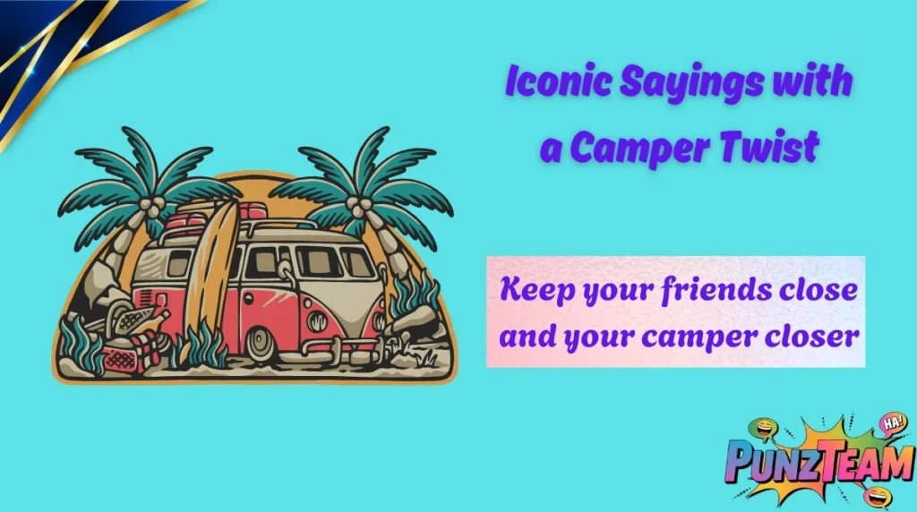 Iconic Sayings with a Camper Twist