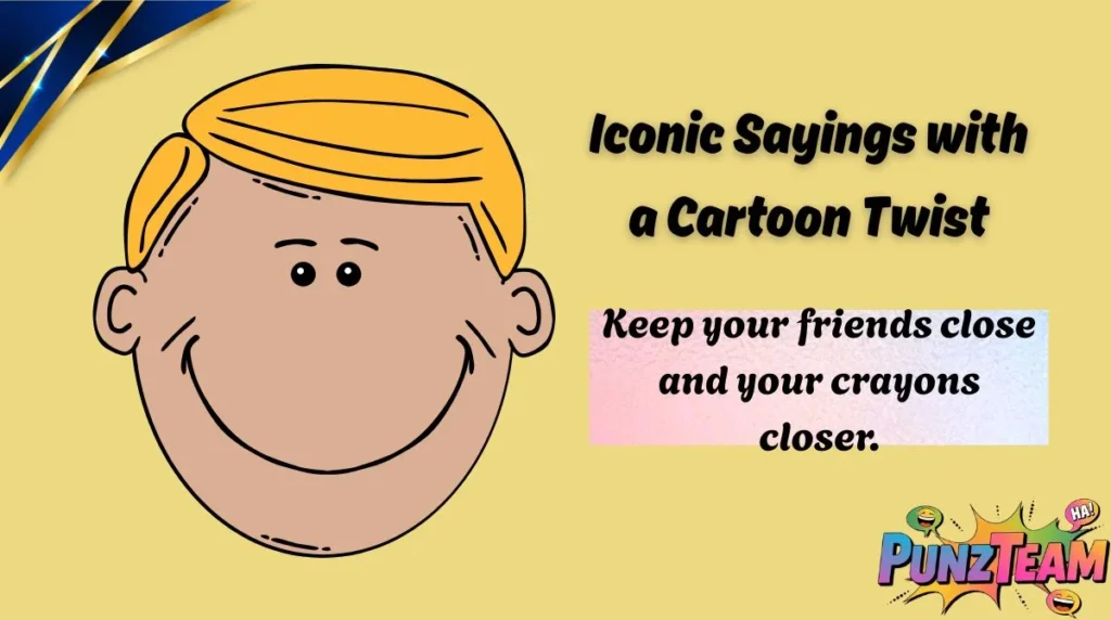 Iconic Sayings with a Cartoon Twist