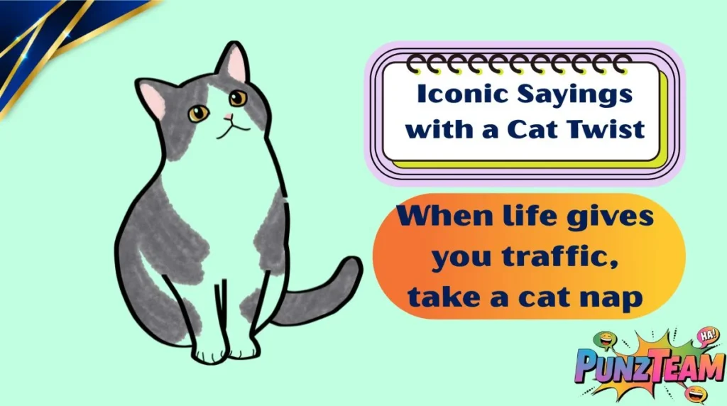 Iconic Sayings with a Cat Twist