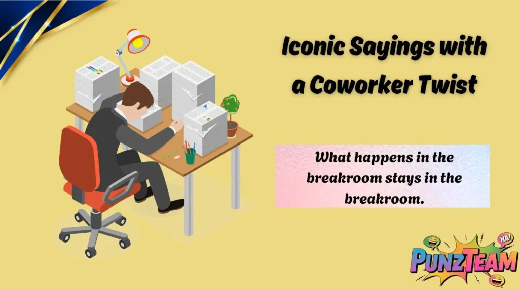 Iconic Sayings with a Coworker Twist