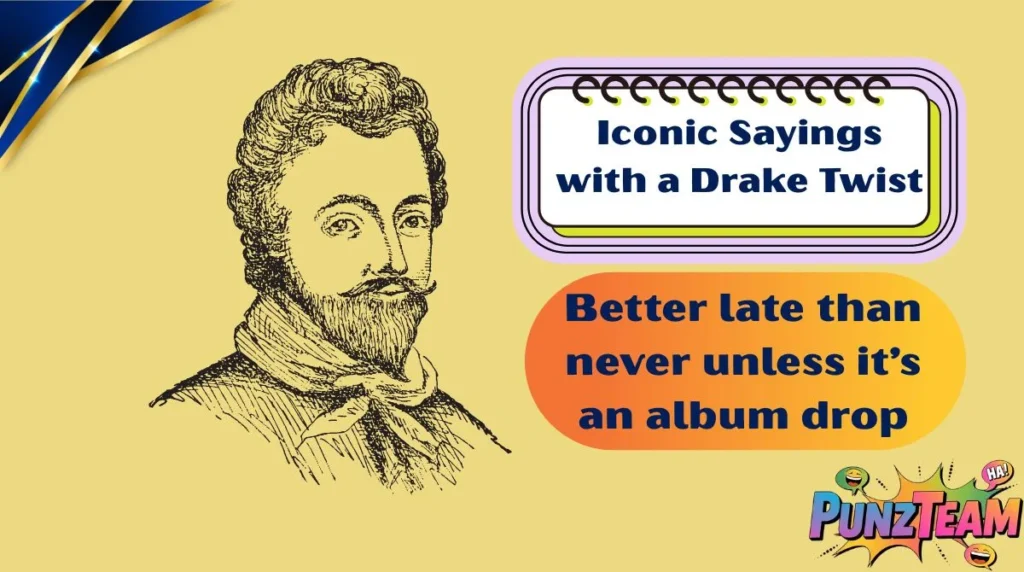 Iconic Sayings with a Drake Twist