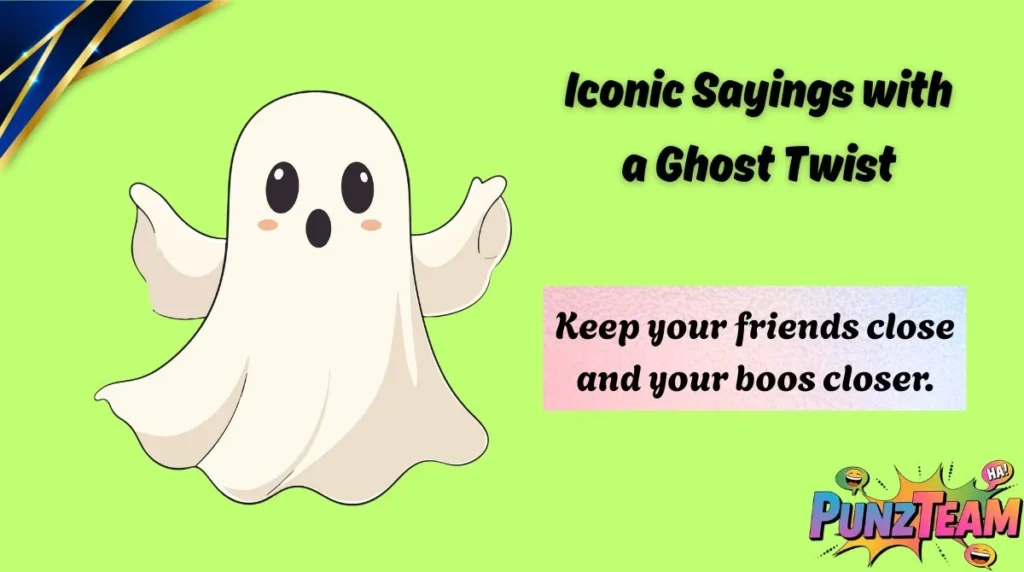 Iconic Sayings with a Ghost Twist