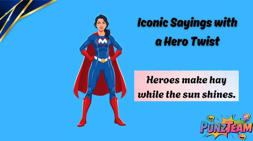 Iconic Sayings with a Hero Twist