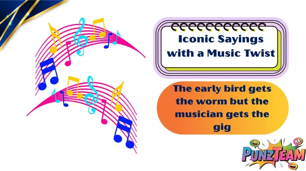 Iconic Sayings with a Music Twist