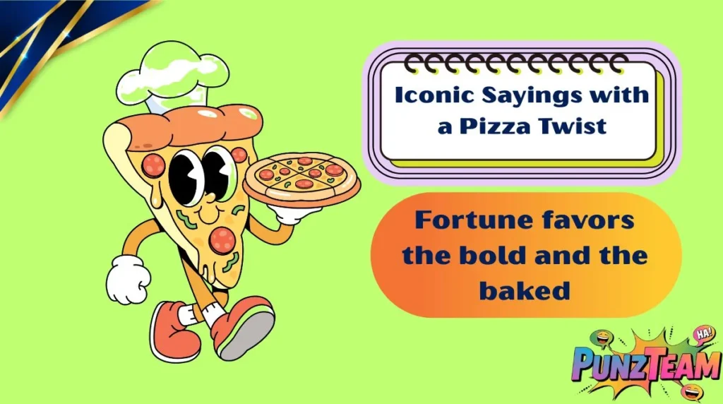 Iconic Sayings with a Pizza Twist