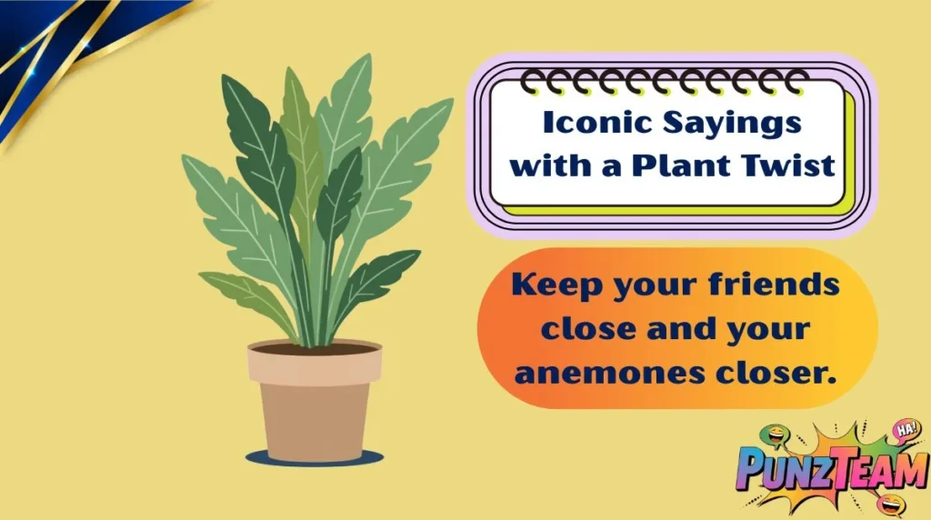 Iconic Sayings with a Plant Twist