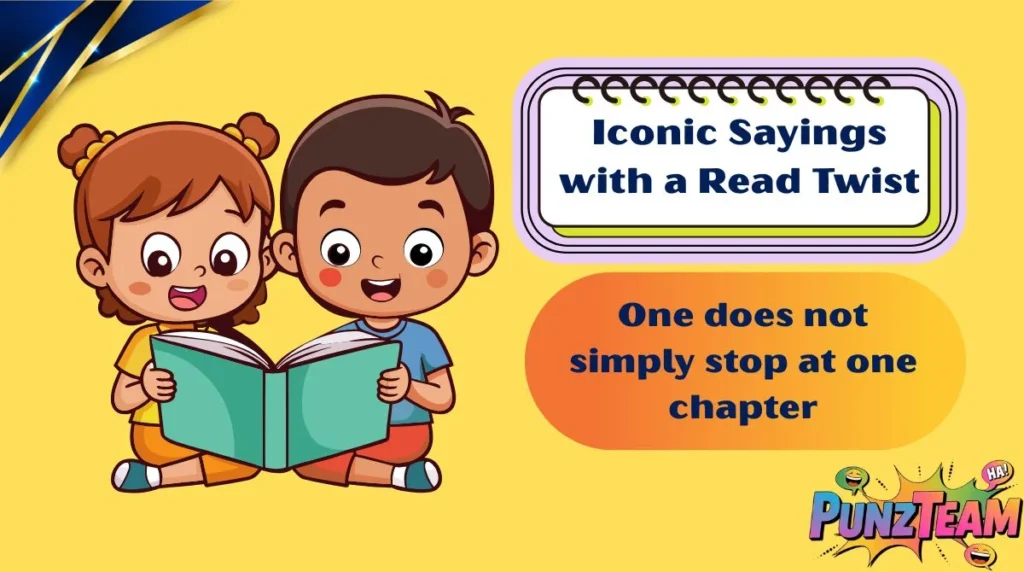 Iconic Sayings with a Read Twist