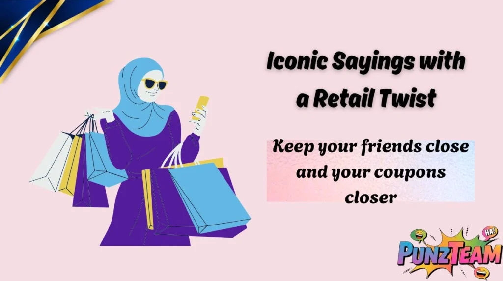 Iconic Sayings with a Retail Twist