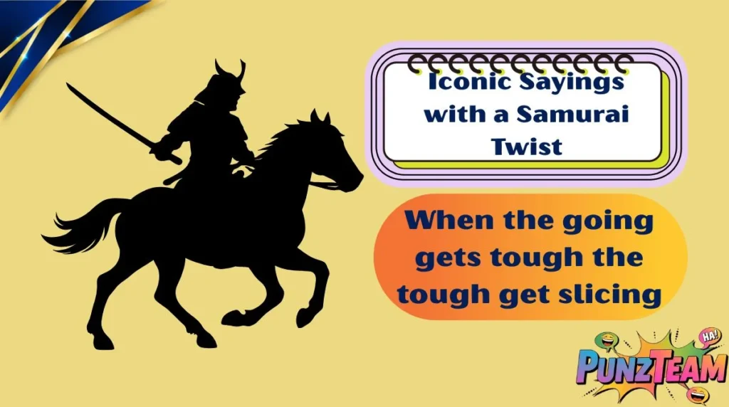 Iconic Sayings with a Samurai Twist