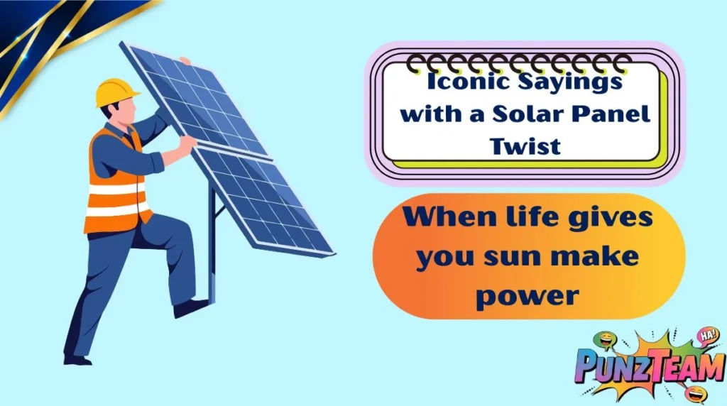 Iconic Sayings with a Solar Panel Twist