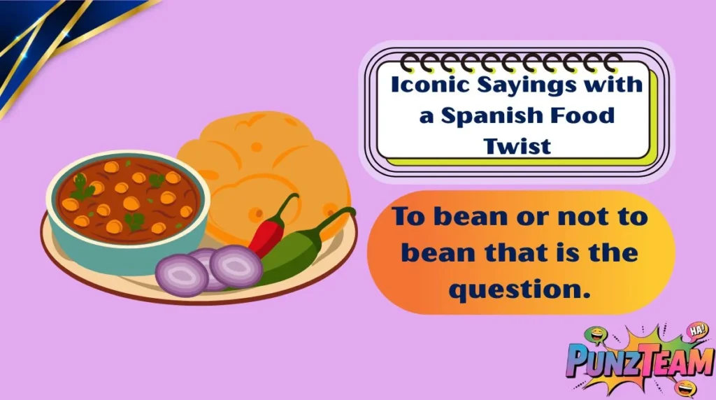 Iconic Sayings with a Spanish Food Twist