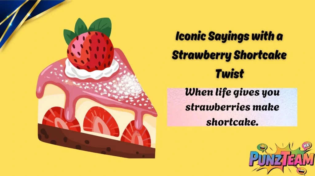 Iconic Sayings with a Strawberry Shortcake Twist