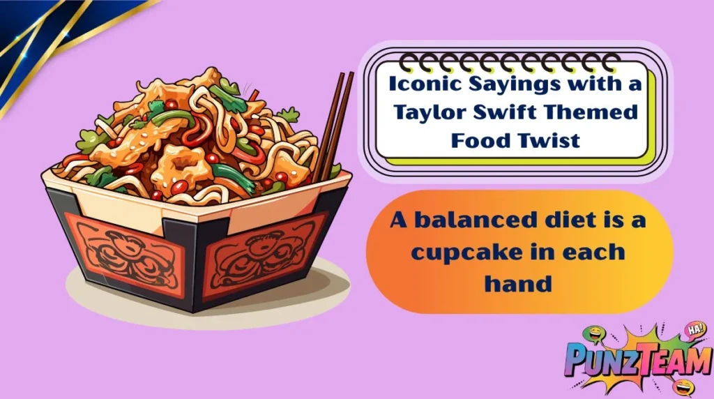 Iconic Sayings with a Taylor Swift Themed Food Twist