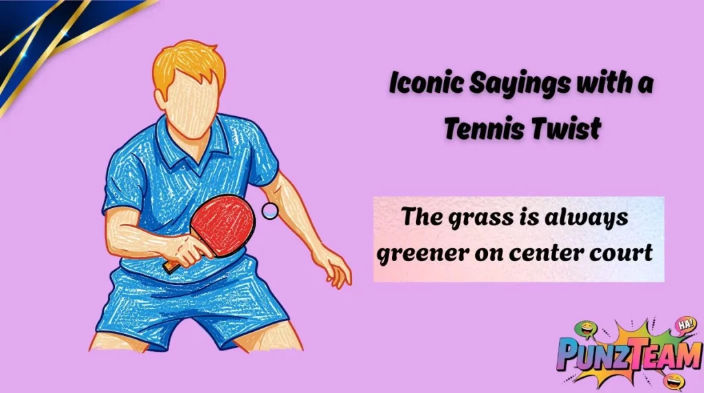 Iconic Sayings with a Tennis Twist