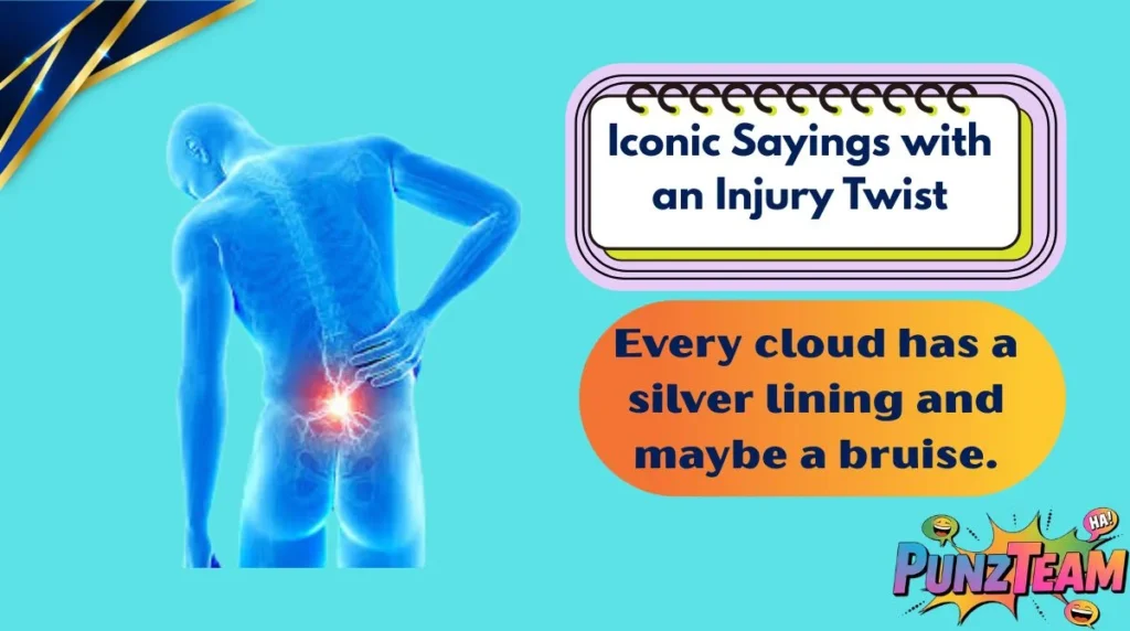 Iconic Sayings with an Injury Twist