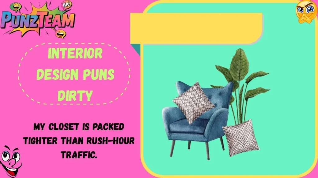 Interior Design Puns Dirty