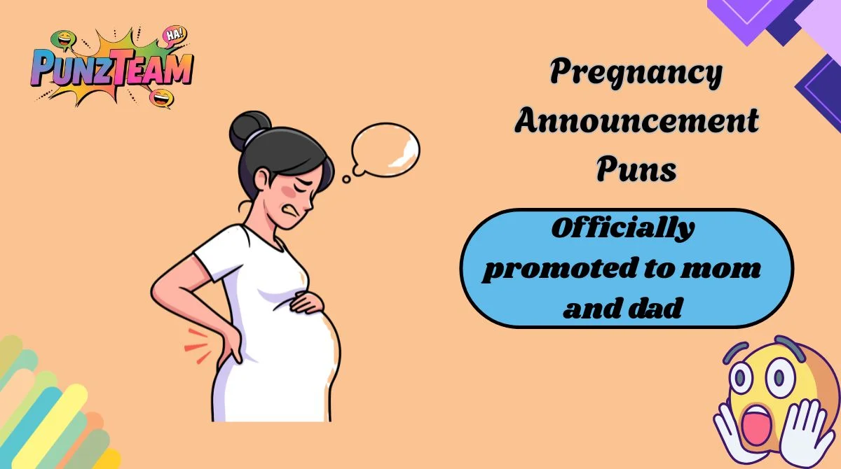Pregnancy Announcement Puns
