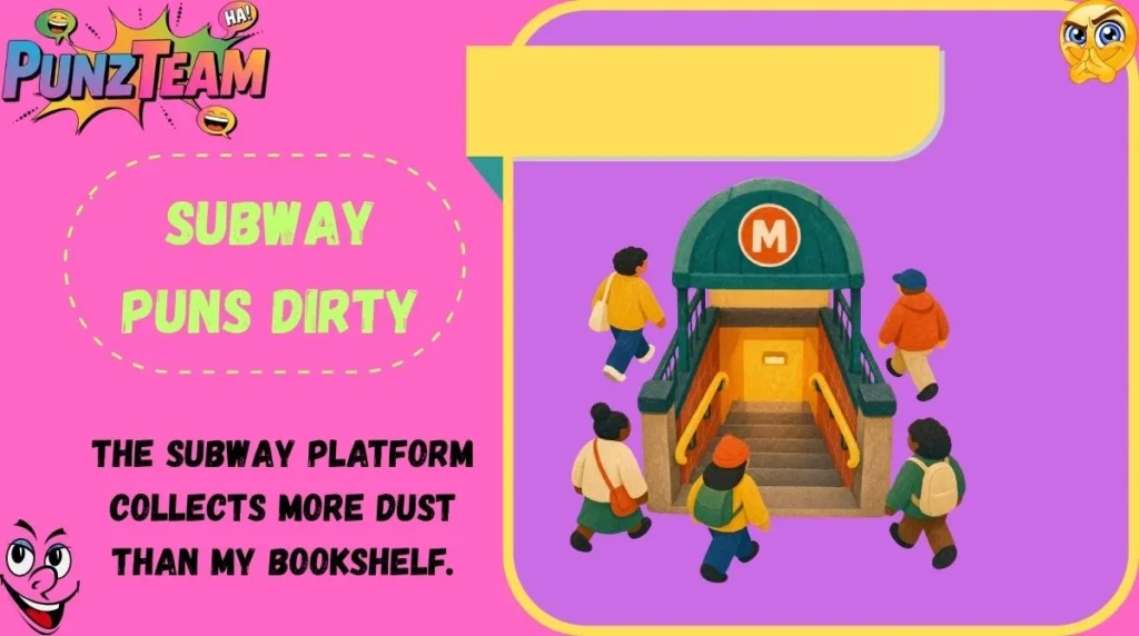 Subway Puns Dirty