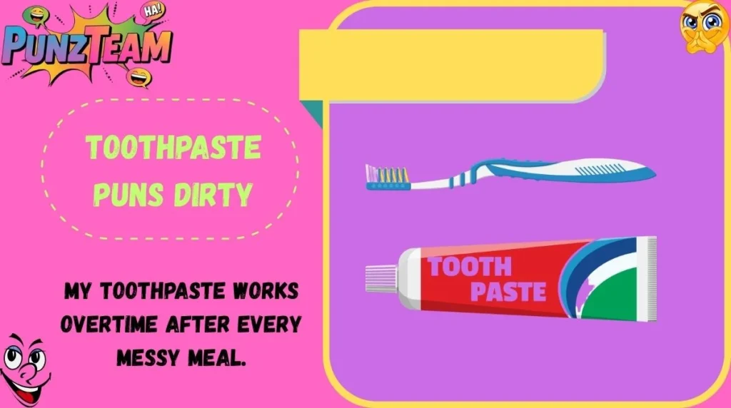 Toothpaste Puns Dirty