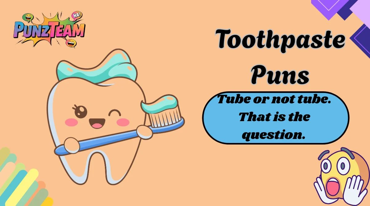 Toothpaste Puns