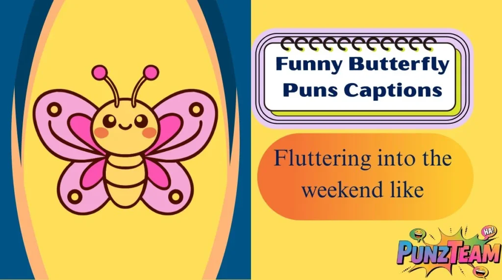 Funny Butterfly Puns Captions
