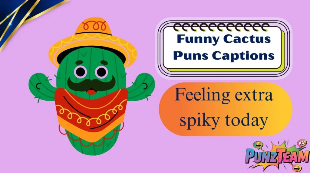 Funny Cactus Puns Captions