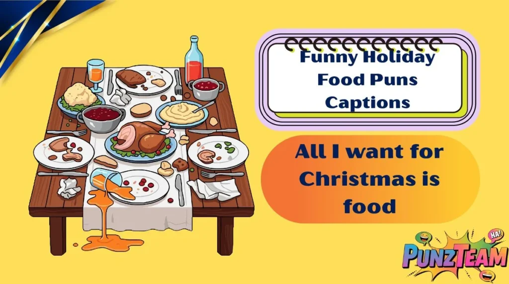 Funny Holiday Food Puns Captions