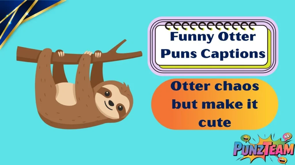 Funny Otter Puns Captions