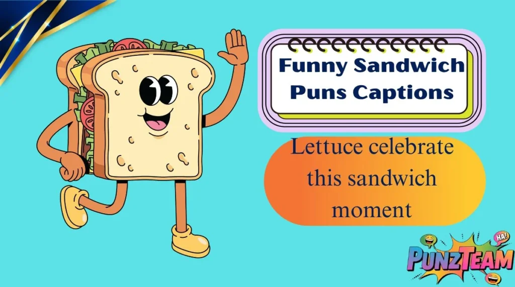 Funny Sandwich Puns Captions