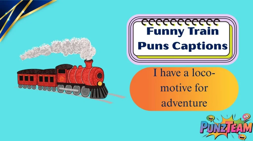 Funny Train Puns Captions