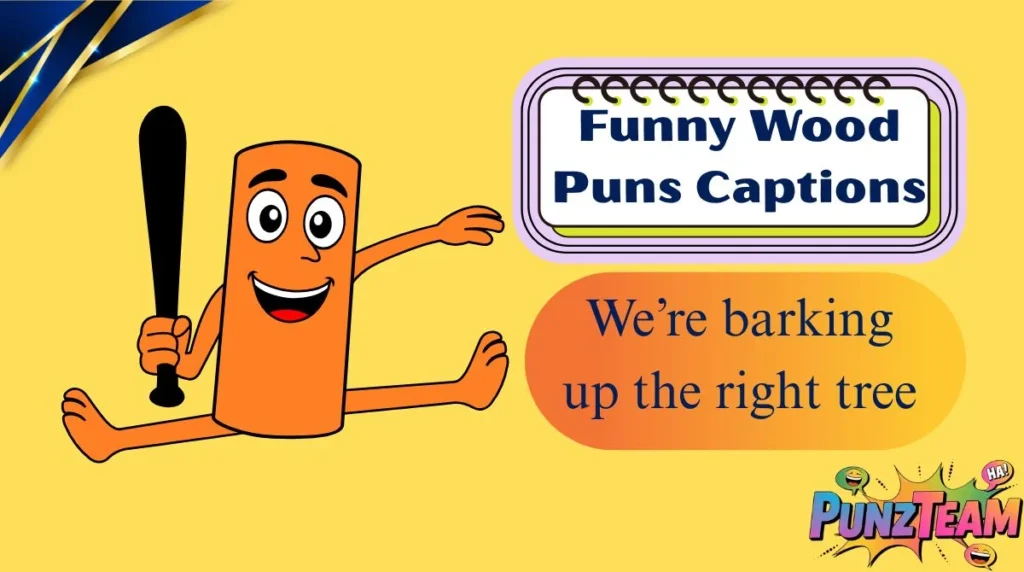 Funny Wood Puns Captions