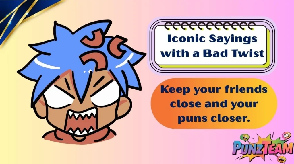 Iconic Sayings with a Bad Twist
